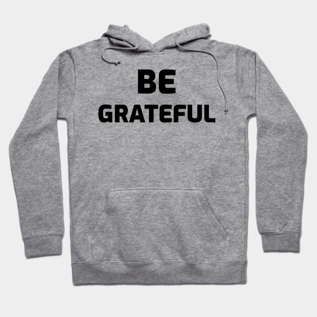 Be Grateful Hoodie by Relaxing Positive Vibe